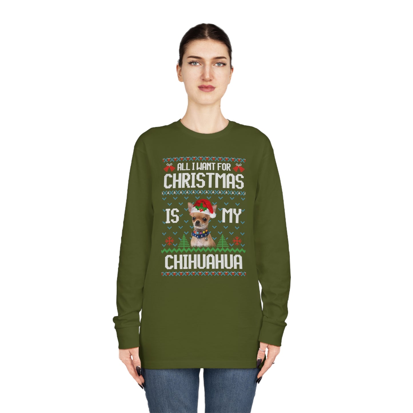 All I Want For Christmas is My Chihuahua Dog Ugly Sweater Long Sleeve T-shirt