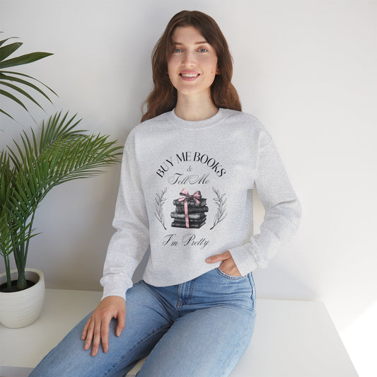 Buy Me Books And Tell Me I'm Pretty Sweatshirt