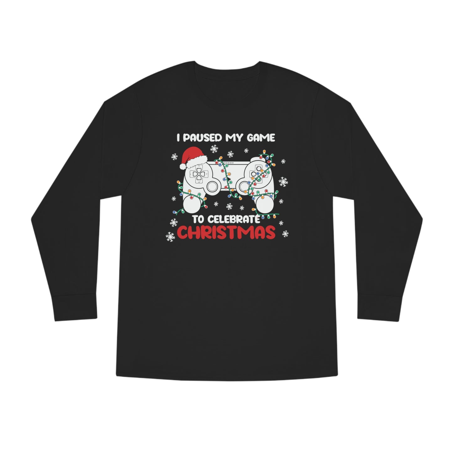 I Paused My Game To Celebrate Christmas Long Sleeve T-Shirt