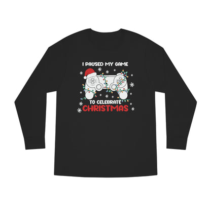 I Paused My Game To Celebrate Christmas Long Sleeve T-Shirt