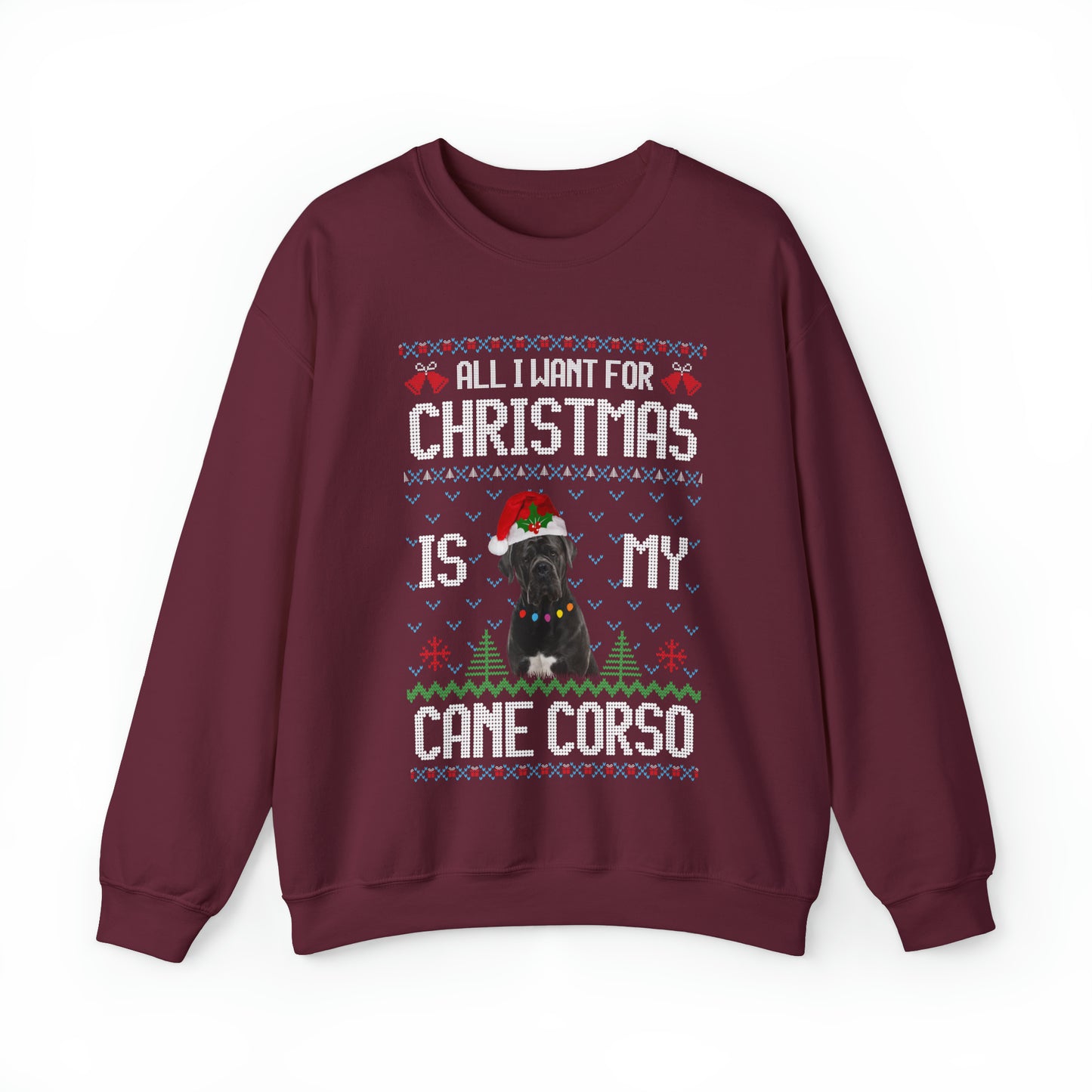 All I Want For Christmas is My Cane Corso Dog Ugly Sweater Sweatshirt