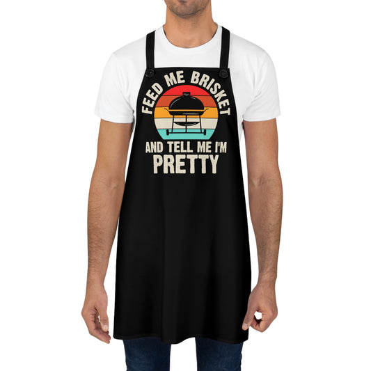 Feed Me Brisket And Tell Me I'm Pretty Apron