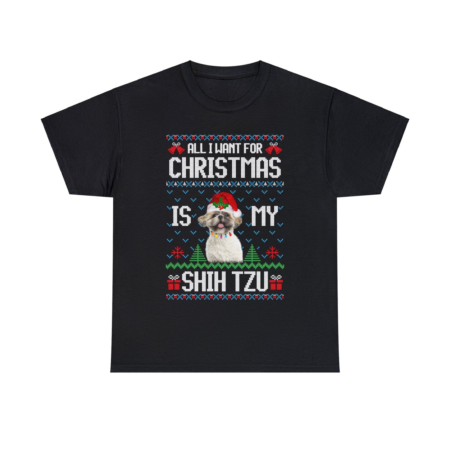 All I Want For Christmas is My Shih Tzu Dog Ugly Sweater Short Sleeve Tee