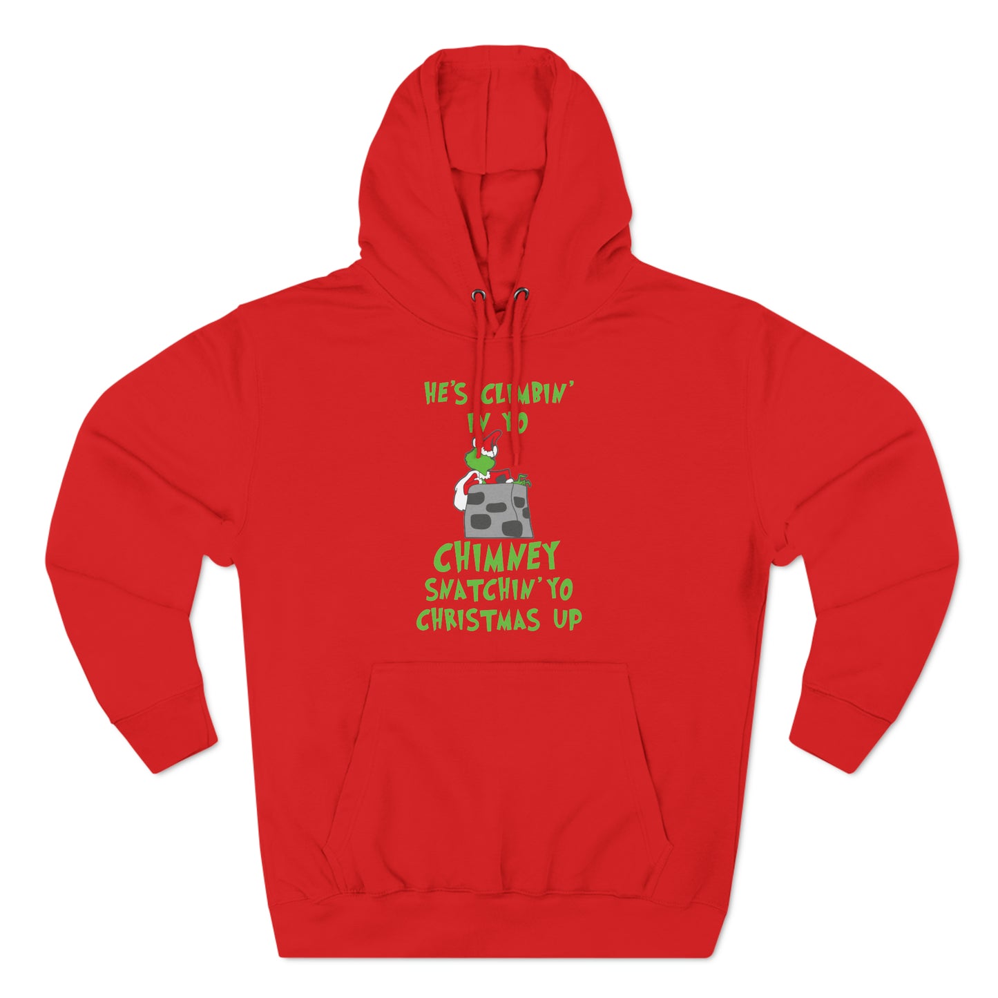 Grinch He's Climbing in Yo Chimney Christmas Pullover Hoodie