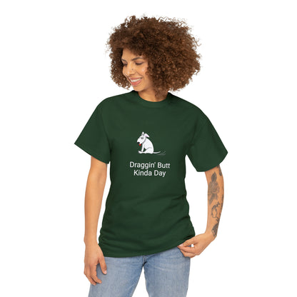 Draggin Butt Kinda Day Unisex Heavy Cotton Tee