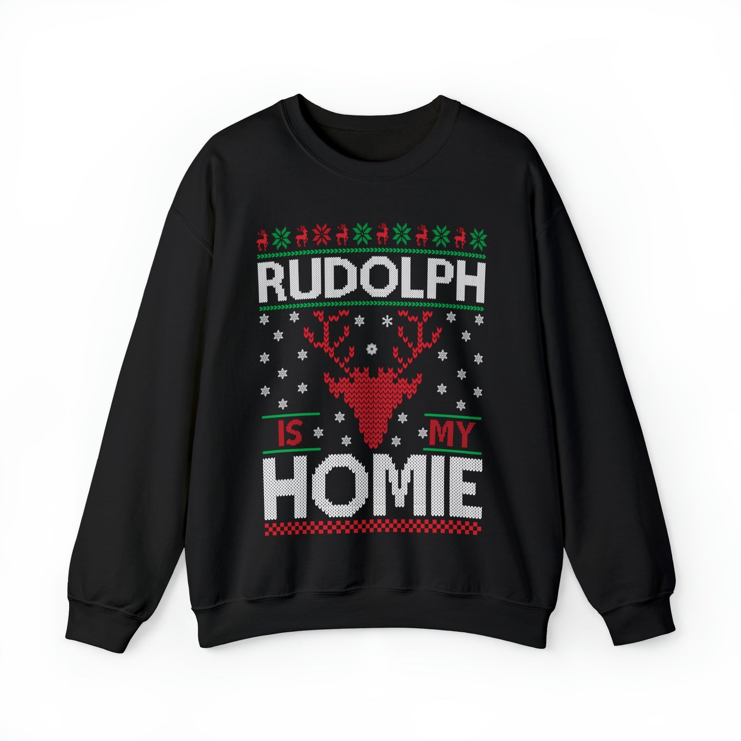 Rudolph is My Homie Christmas Ugly Sweater Sweatshirt