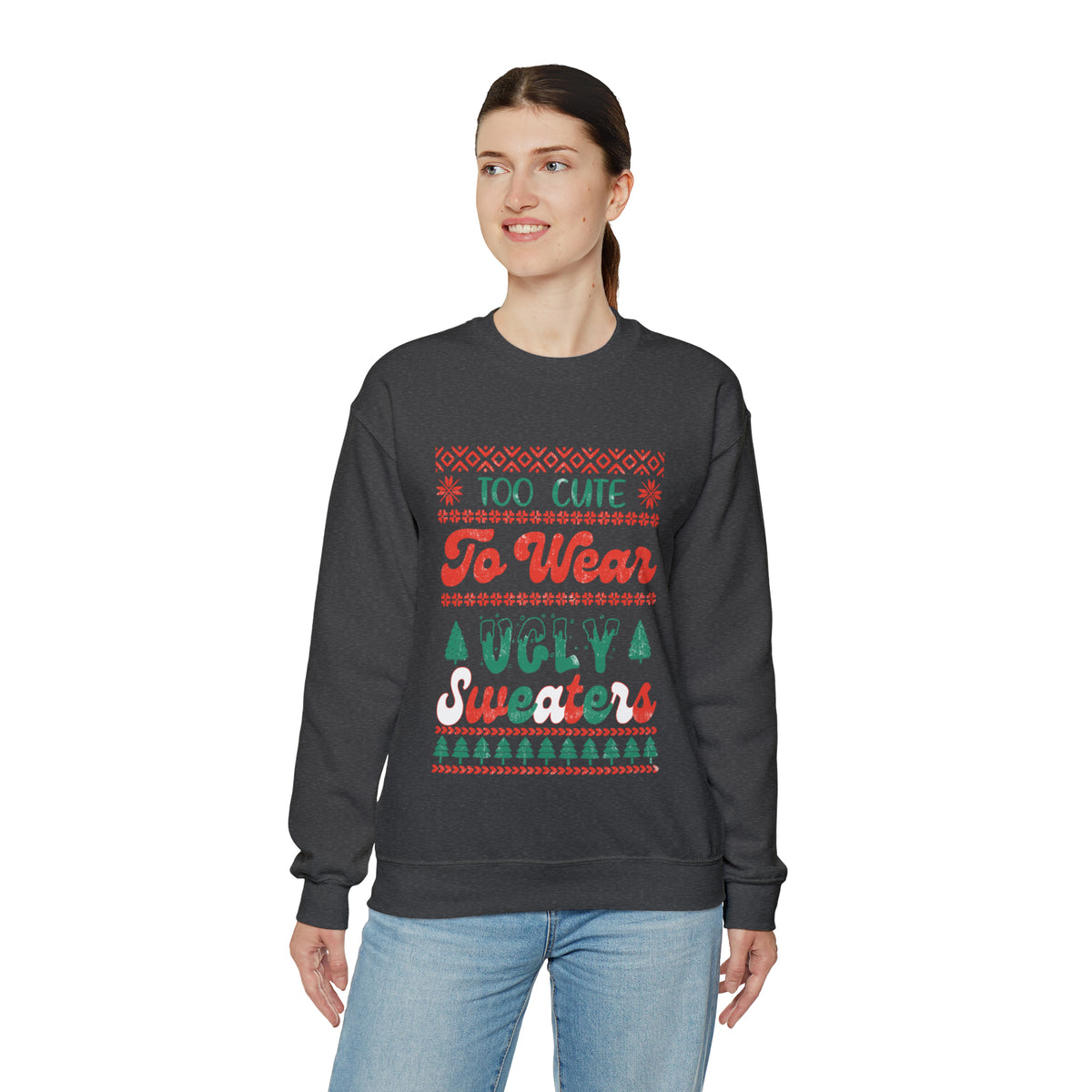 To Cute To Wear Ugly Sweaters Sweatshirt