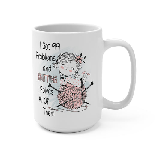 I Got 99 Problems and Knitting Solves All of Them Mug 15oz
