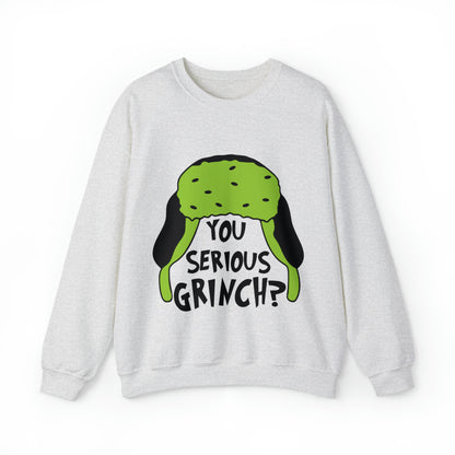 You Serious Grinch? Christmas Sweatshirt