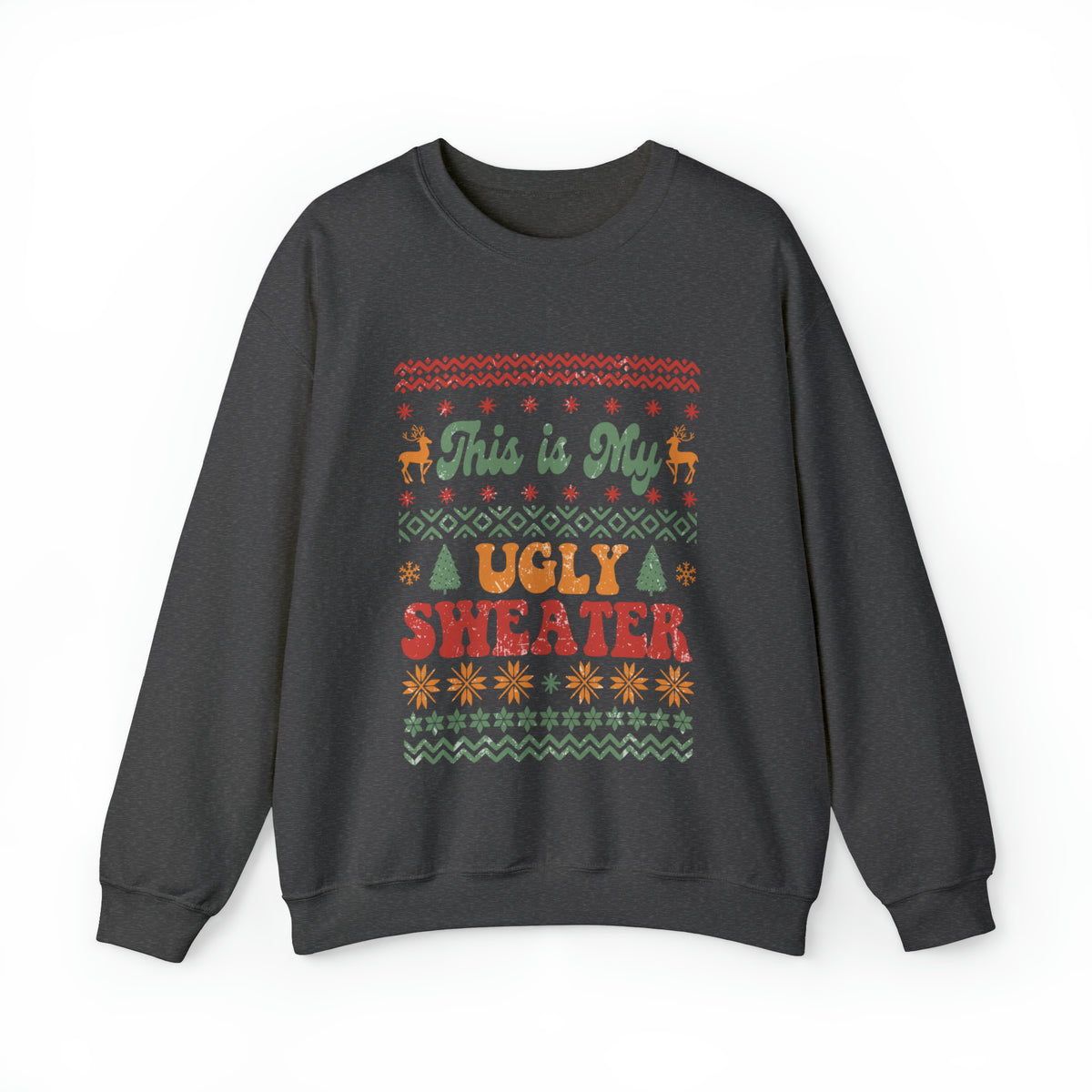 This is My Ugly Sweater  Sweatshirt