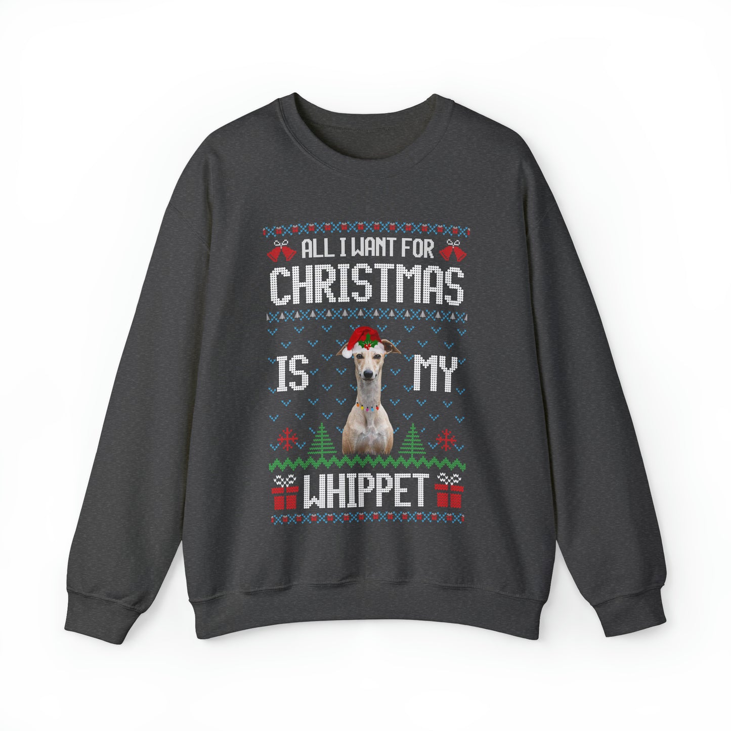 All I Want For Christmas is My Whippet Dog Ugly Sweater Sweatshirt