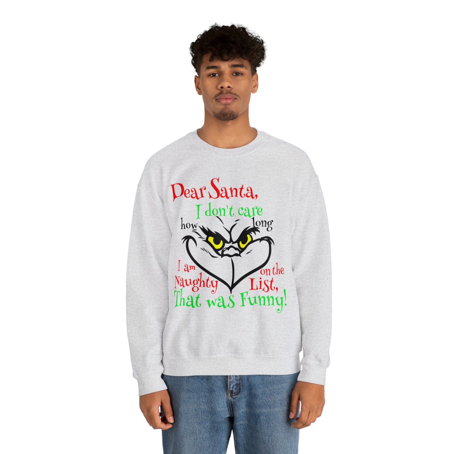 Dear Santa I Don't Care How Long I Am On The Naughty List Grinch Christmas Sweatshirt