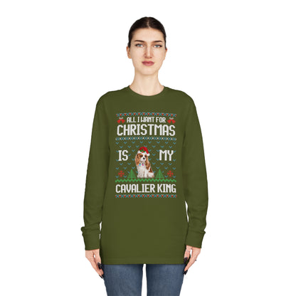 All I Want For Christmas is My Cavalier King Charles Spaniel Dog Ugly Sweater Long Sleeve T-shirt