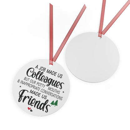 A Job Made Us Colleagues But Our Potty Mouths Made Us Friends Coworker Ornament