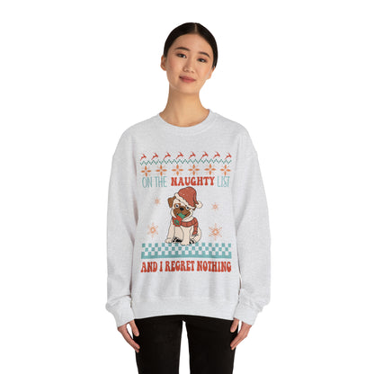 On The Naughty List and I Regret Nothing Dog Christmas Ugly Sweater Sweatshirt