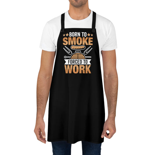 Born To Smoke Forced To Work Apron