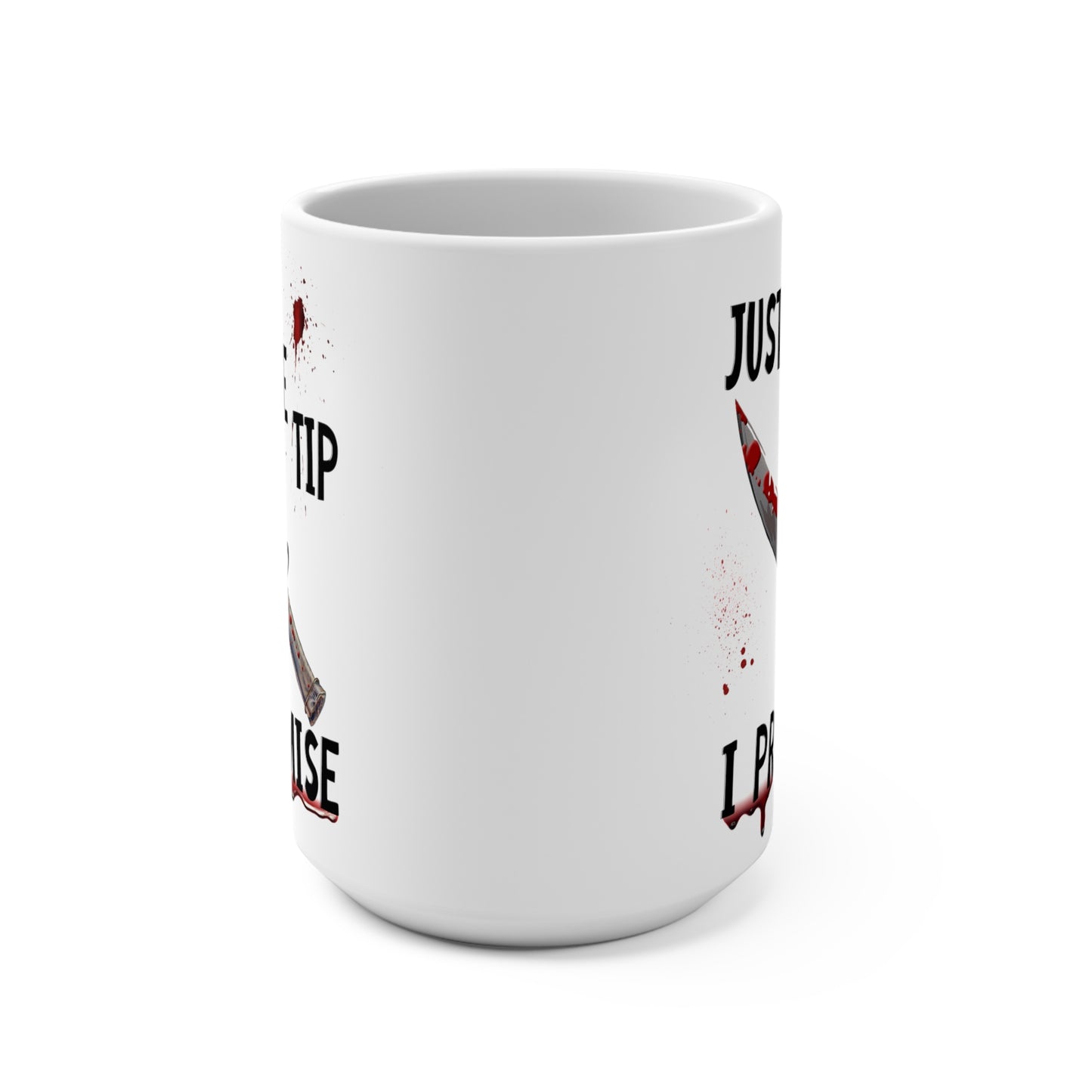 Just The Tip I Promise Dark Humor Mug 15oz
