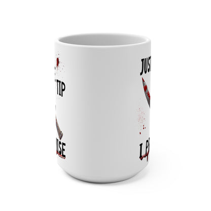 Just The Tip I Promise Dark Humor Mug 15oz