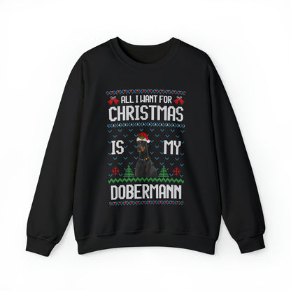 All I Want For Christmas is My Doberman Dog Ugly Sweater Sweatshirt