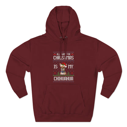 All I Want For Christmas is My Chihuahua Dog Ugly Sweater Pullover Hoodie