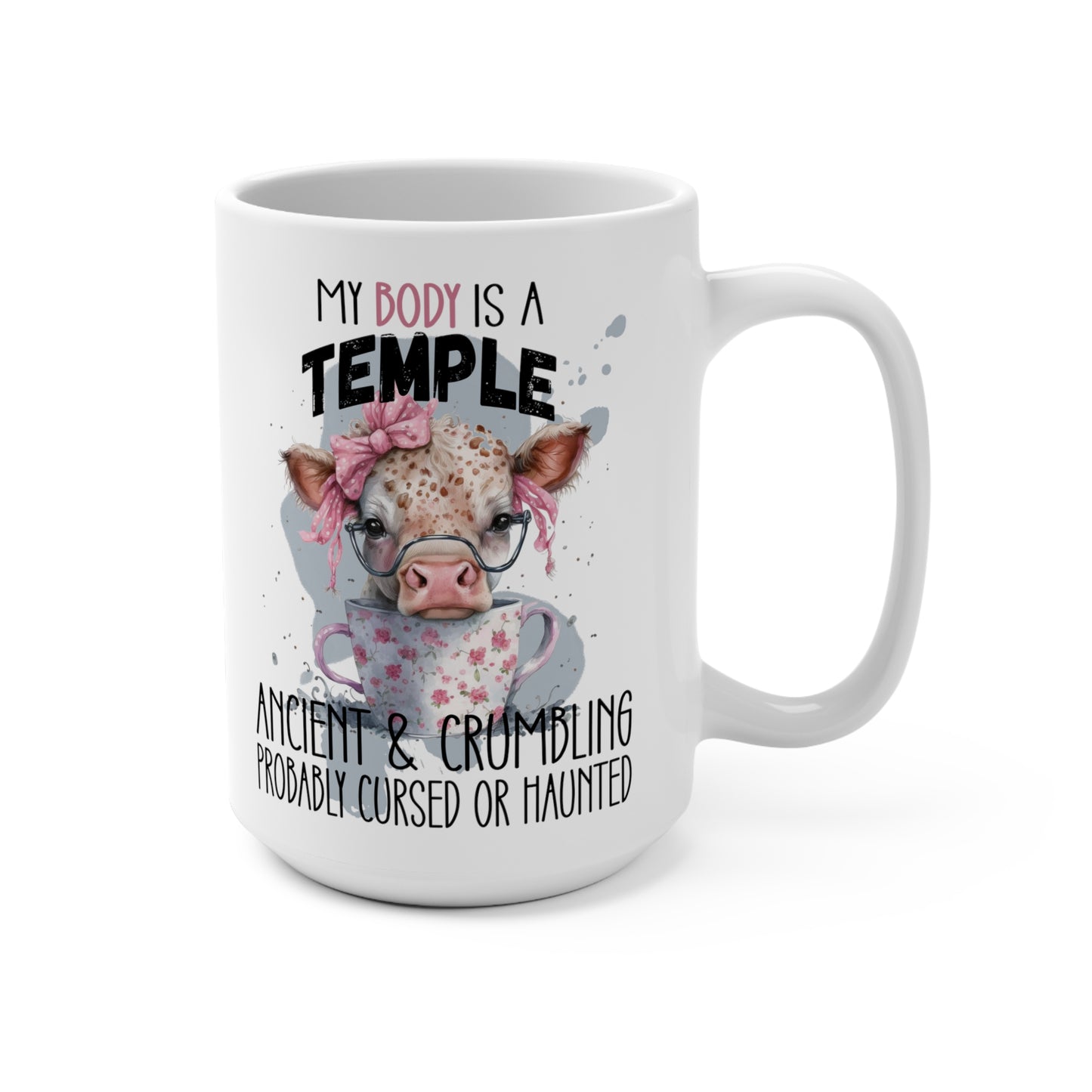 My Body is a Temple Ancient & Crumbling Probably Cursed or Haunted Cow Mug 15oz
