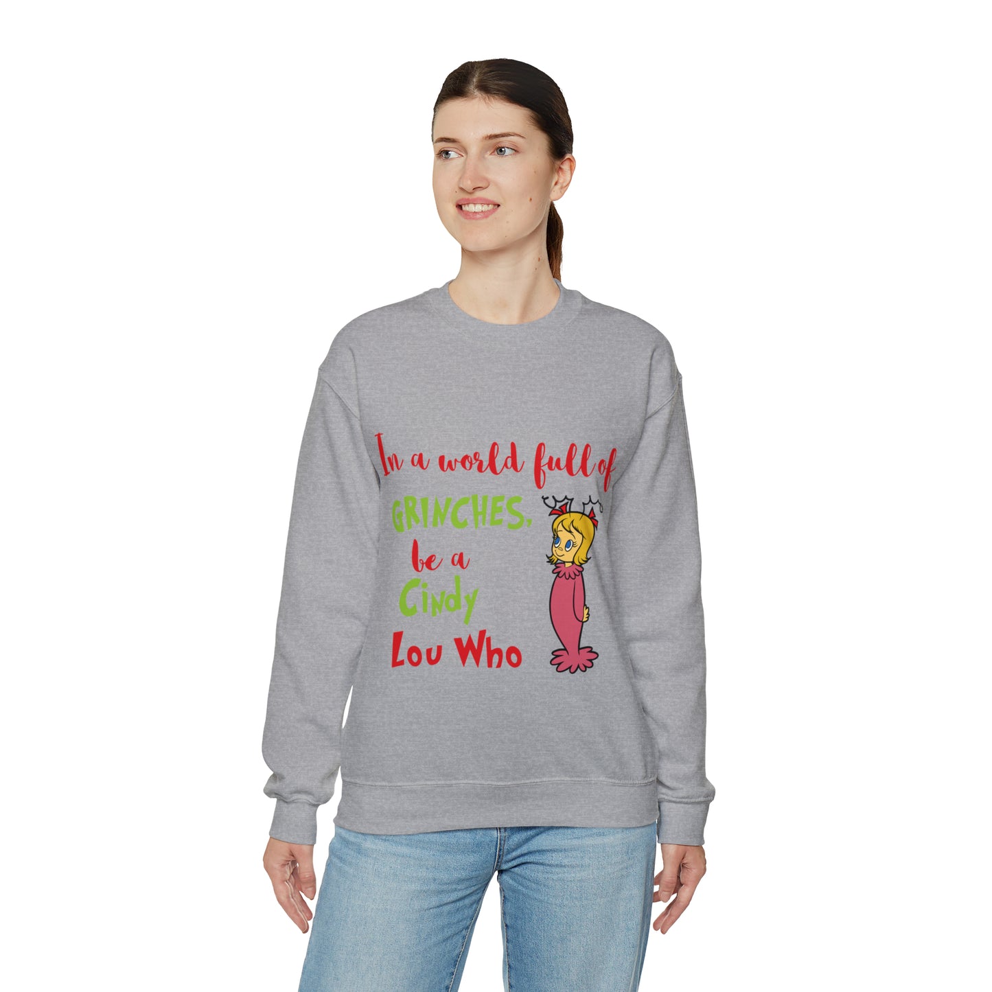 In A World Full of Grinches Be a Cindy Lou Who Christmas Sweatshirt