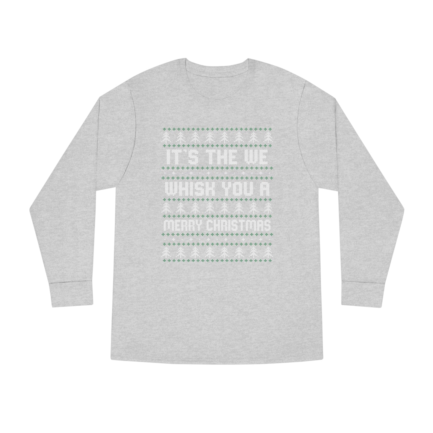 It's The We Whisk You A Merry Christmas Ugly Sweater Long Sleeve T-shirt