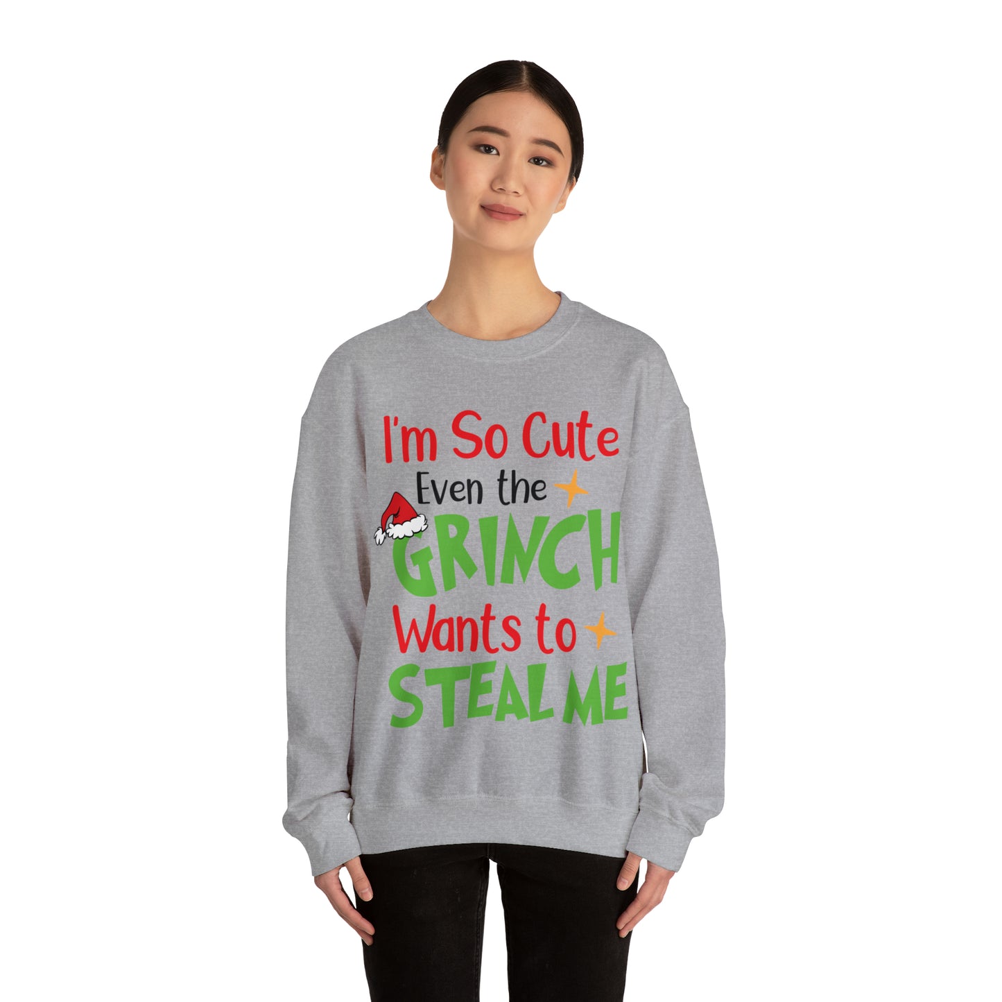 I'm So Cute Even The Grinch Wants to Steal Me Christmas Sweatshirt