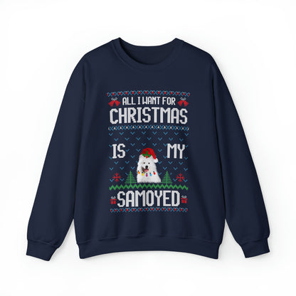 All I Want For Christmas is My Samoyed Dog Ugly Sweater Sweatshirt