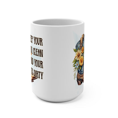 Keep Your Soul Clean and Your Boots Dirty Mug 15oz