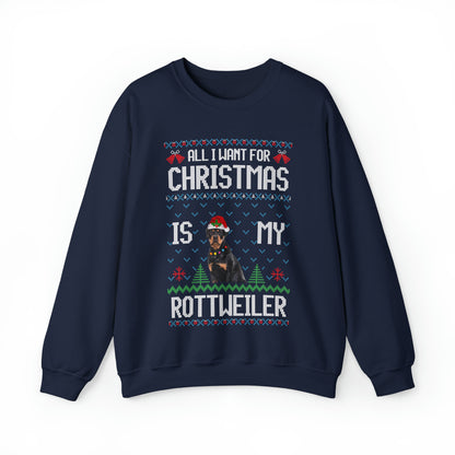 All I Want For Christmas is My Rottweiler Dog Ugly Sweater Sweatshirt