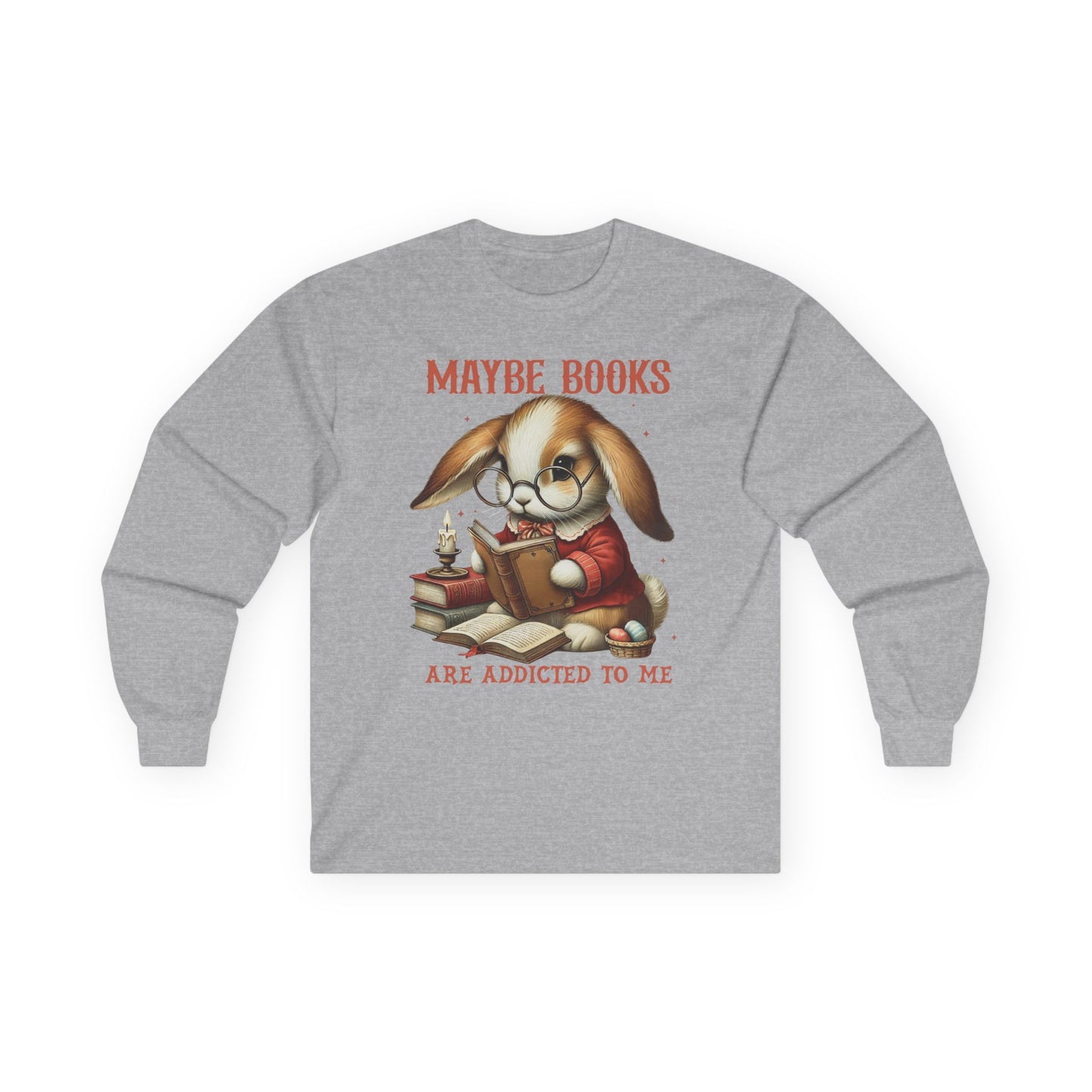 Maybe Books Are Addicted to Me Rabbit Long Sleeve T-Shirt