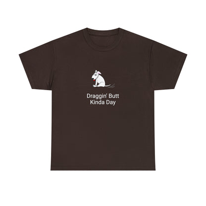 Draggin Butt Kinda Day Unisex Heavy Cotton Tee