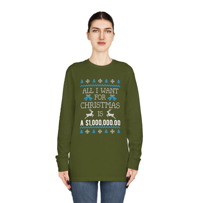 All I Want For Christmas is $1,000,000 Ugly Sweater Long Sleeve Tee