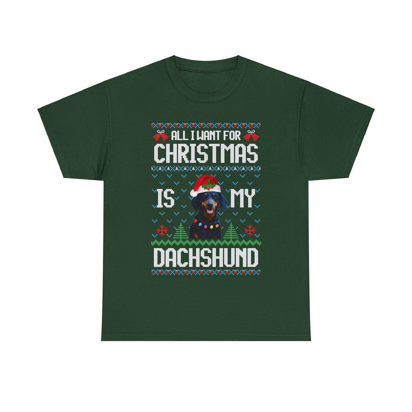 All I Want For Christmas is My Dachshund Dog Ugly Sweater Short Sleeve Tee