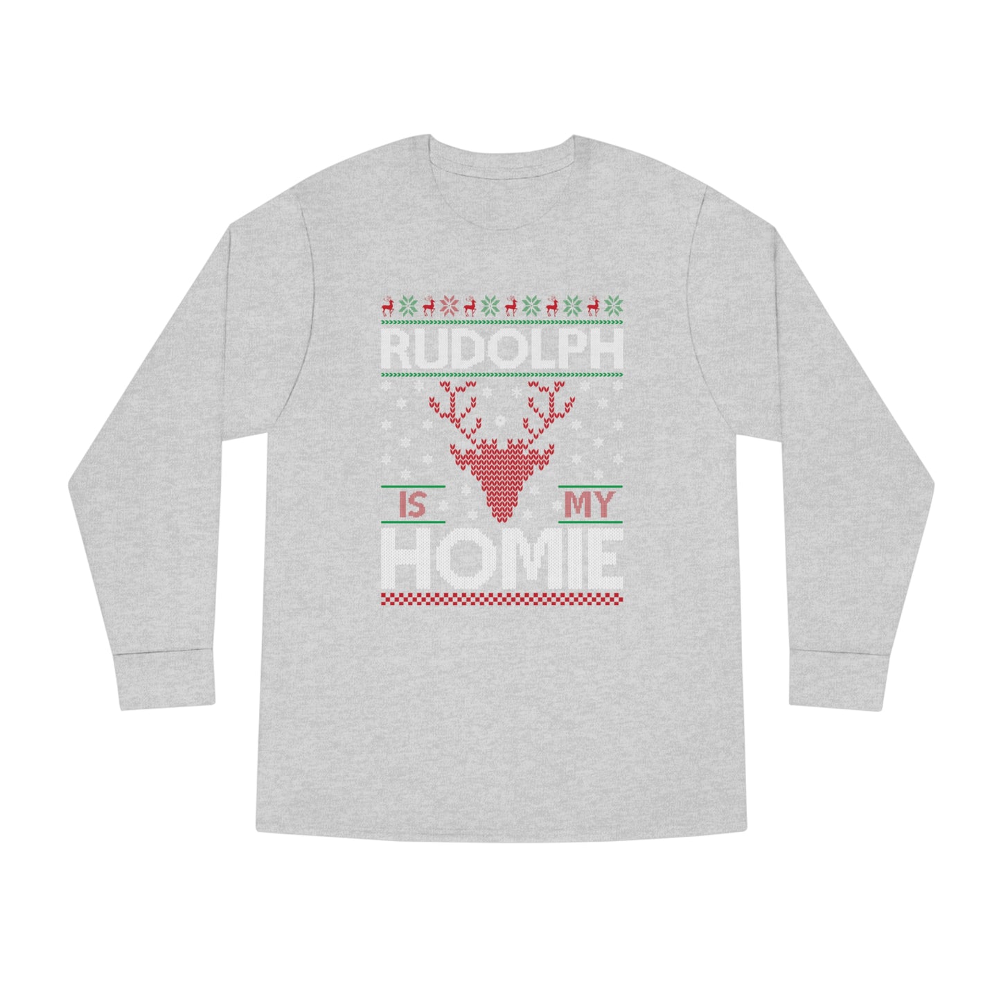 Rudolph is My Homie Christmas Ugly Sweater Long Sleeve T-shirt