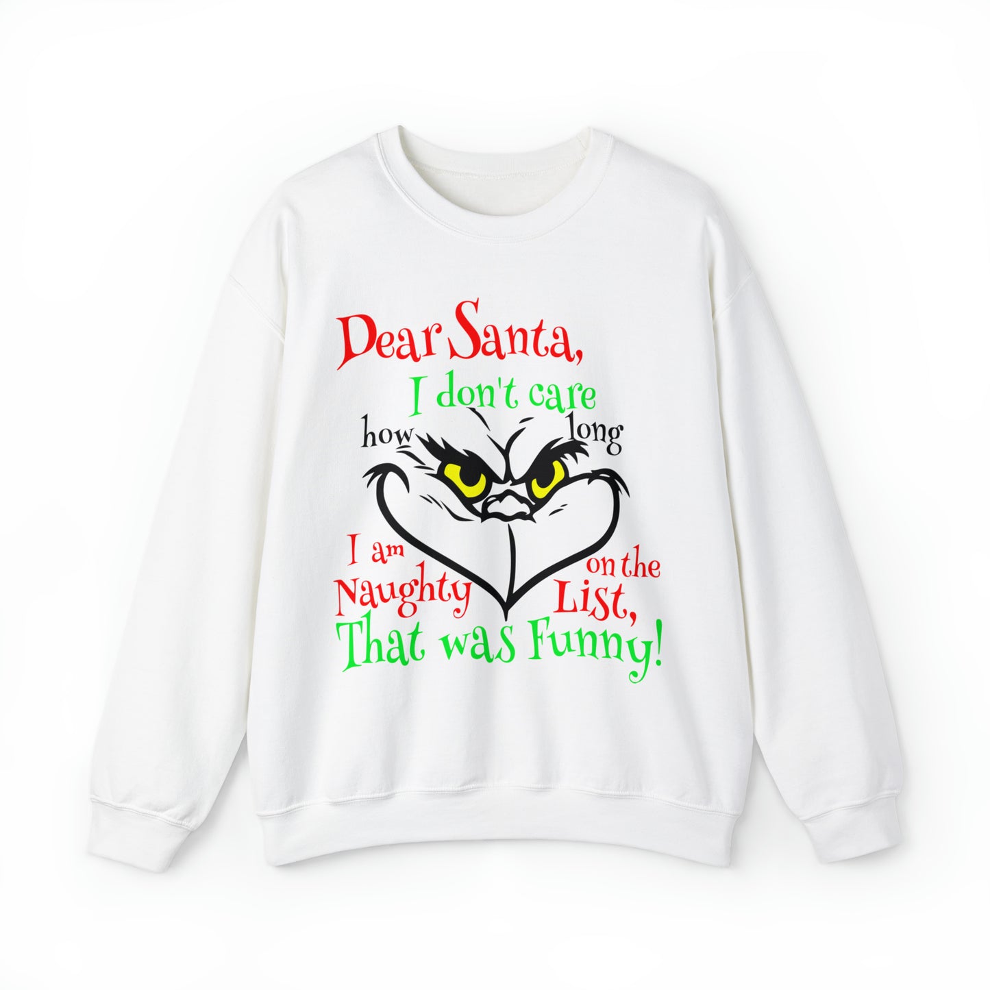 Dear Santa I Don't Care How Long I Am On The Naughty List Grinch Christmas Sweatshirt