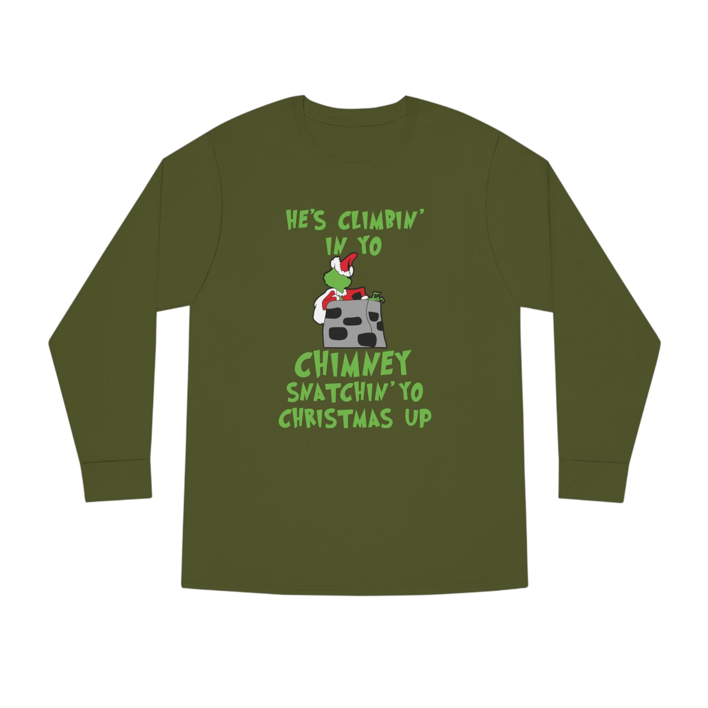 Grinch He's Climbing in Yo Chimney Christmas Long Sleeve T-Shirt