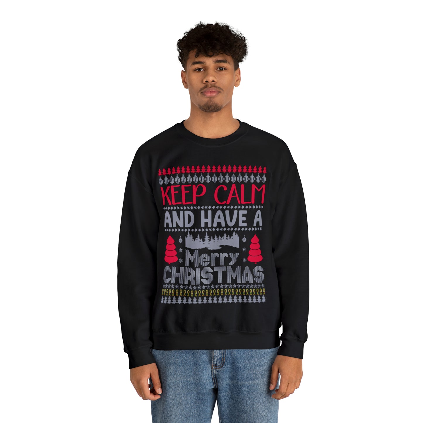 Keep Calm and Have a Merry Christmas Ugly Sweater Sweatshirt