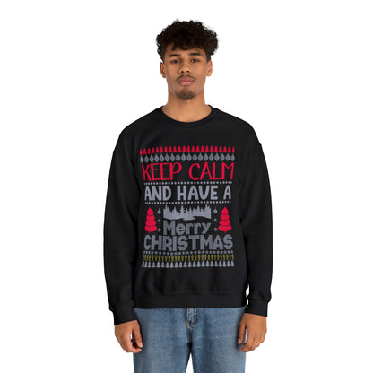 Keep Calm and Have a Merry Christmas Ugly Sweater Sweatshirt