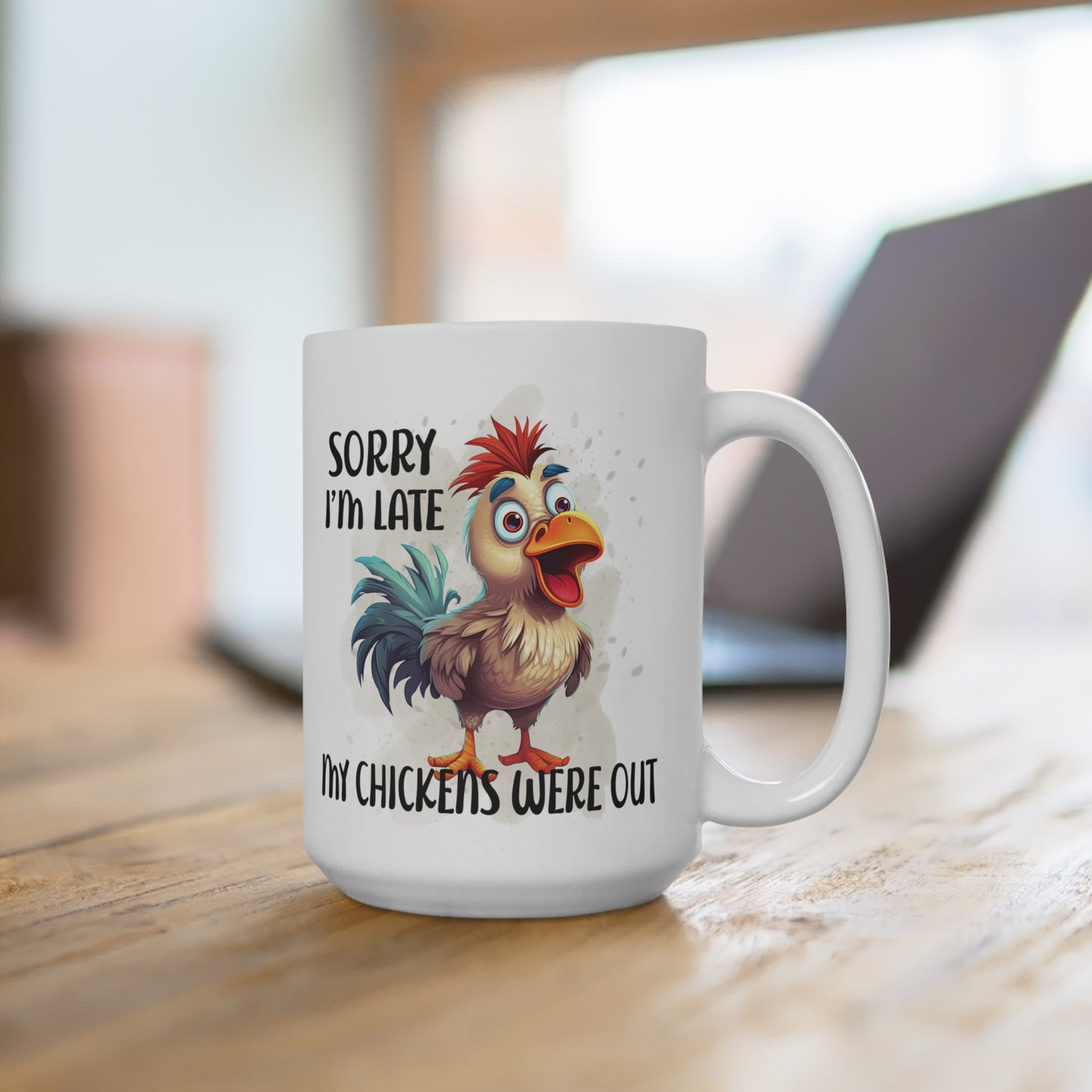 Sorry I'm Late My Chickens Were Out Mug 15oz