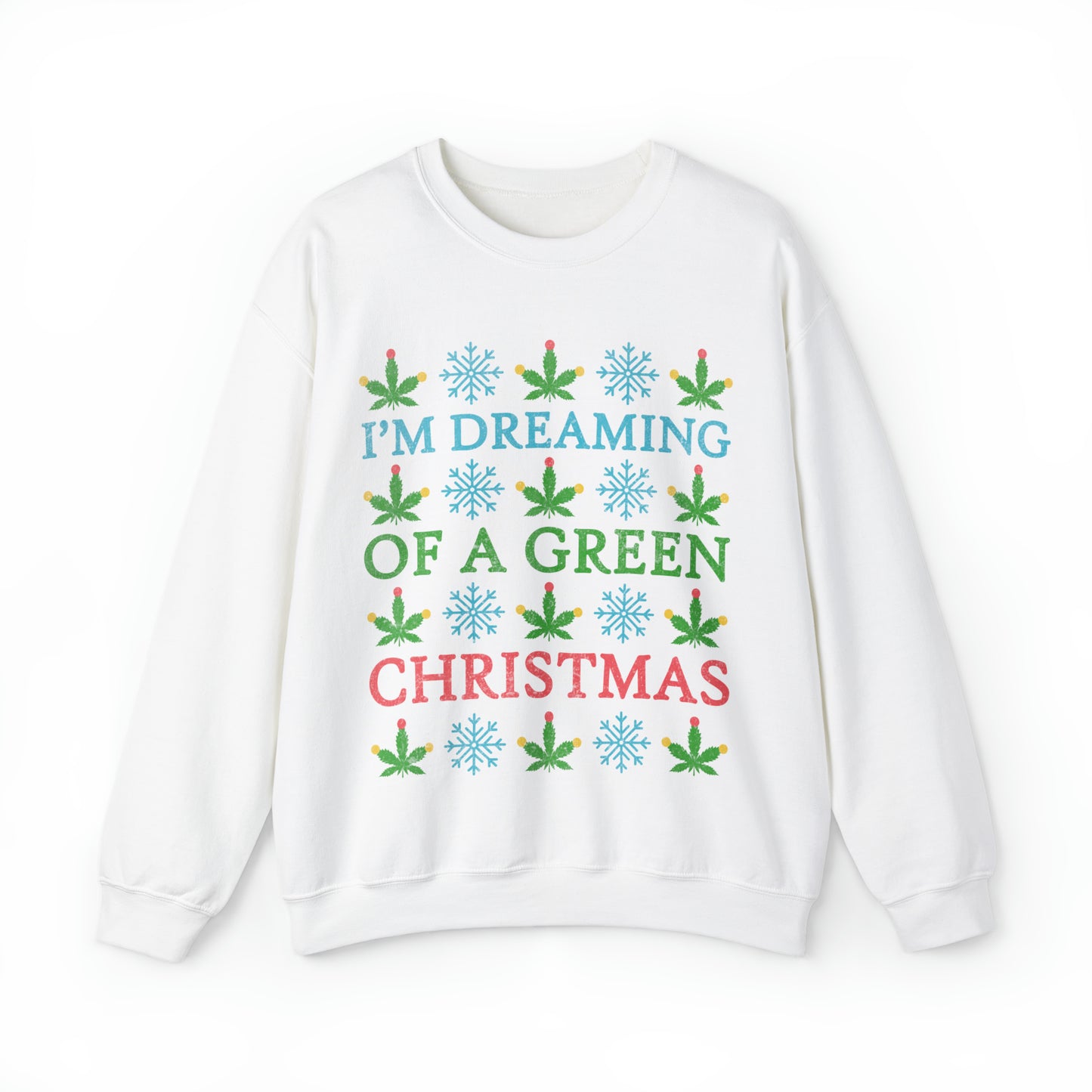 I'm Dreaming of a Green Christmas Ugly Sweater Sweatshirt