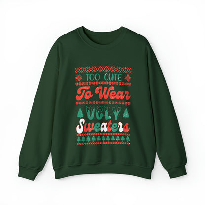 To Cute To Wear Ugly Sweaters Sweatshirt