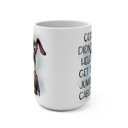 Coffee Didn't Help Get The Jumper Cables Tired Dog Mug 15oz