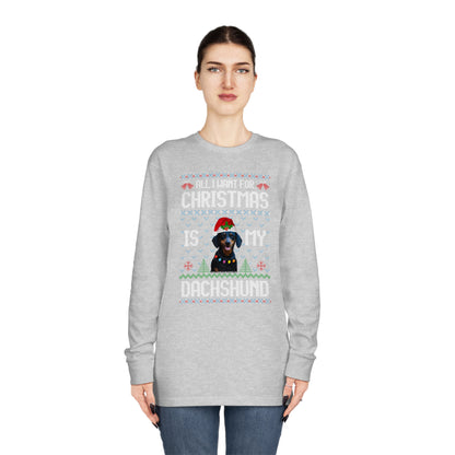 All I Want For Christmas is My Dachshund Dog Ugly Sweater Long Sleeve T-shirt