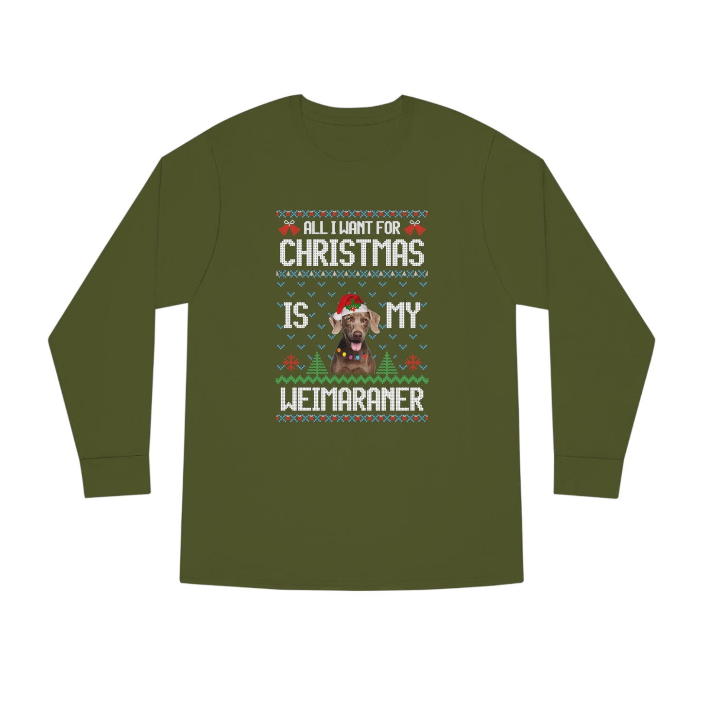 All I Want For Christmas is My Weimaramer Dog Ugly Sweater Long Sleeve T-shirt