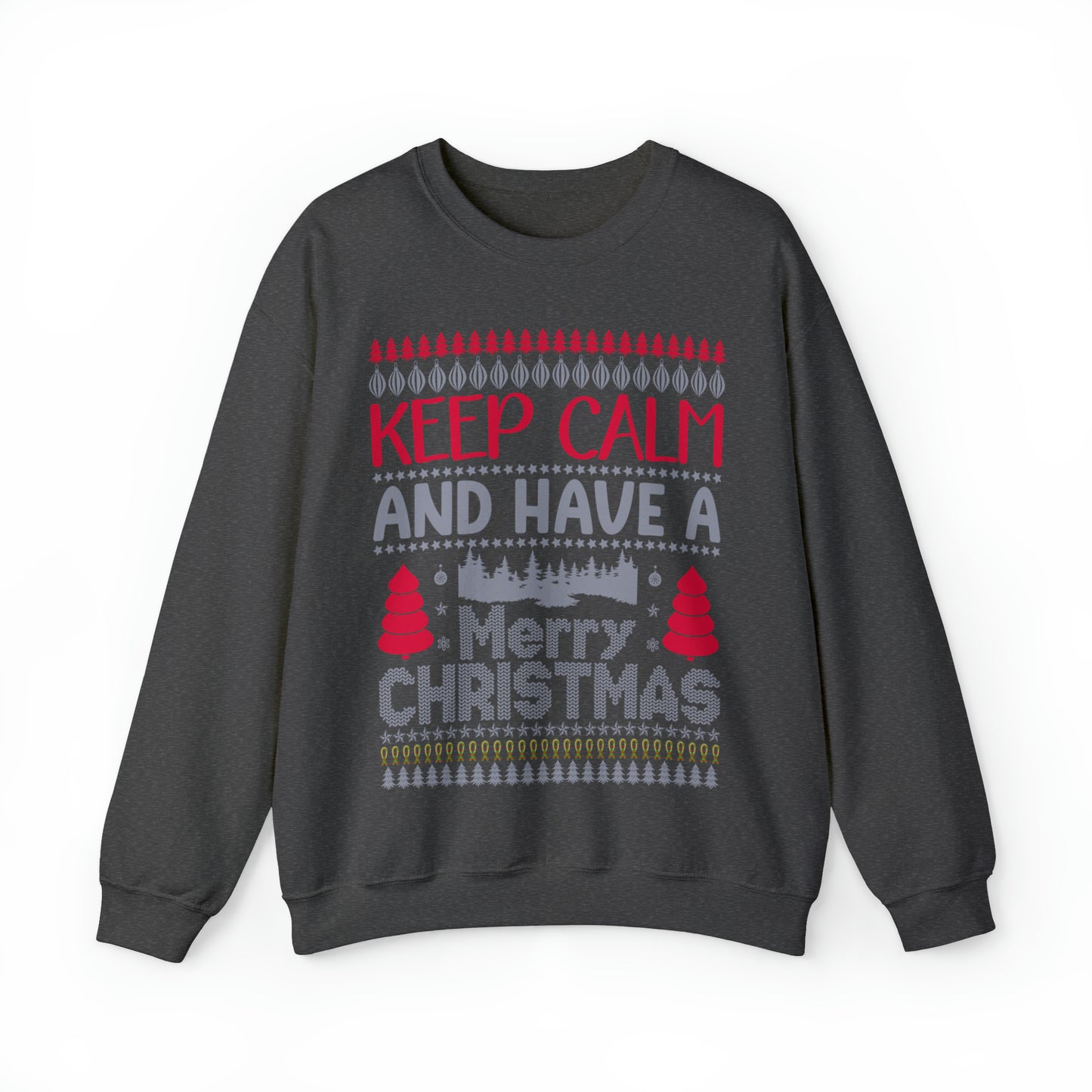 Keep Calm and Have a Merry Christmas Ugly Sweater Sweatshirt