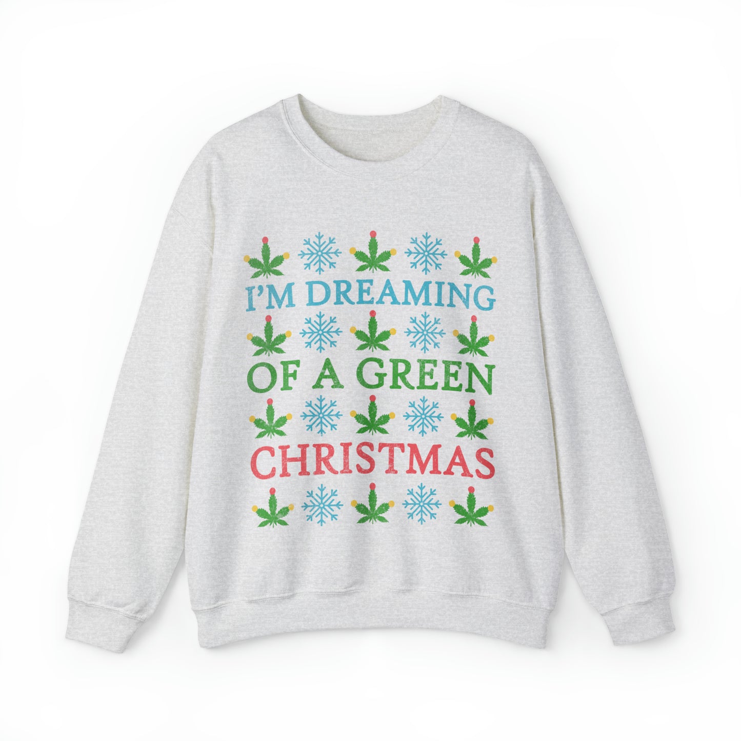I'm Dreaming of a Green Christmas Ugly Sweater Sweatshirt