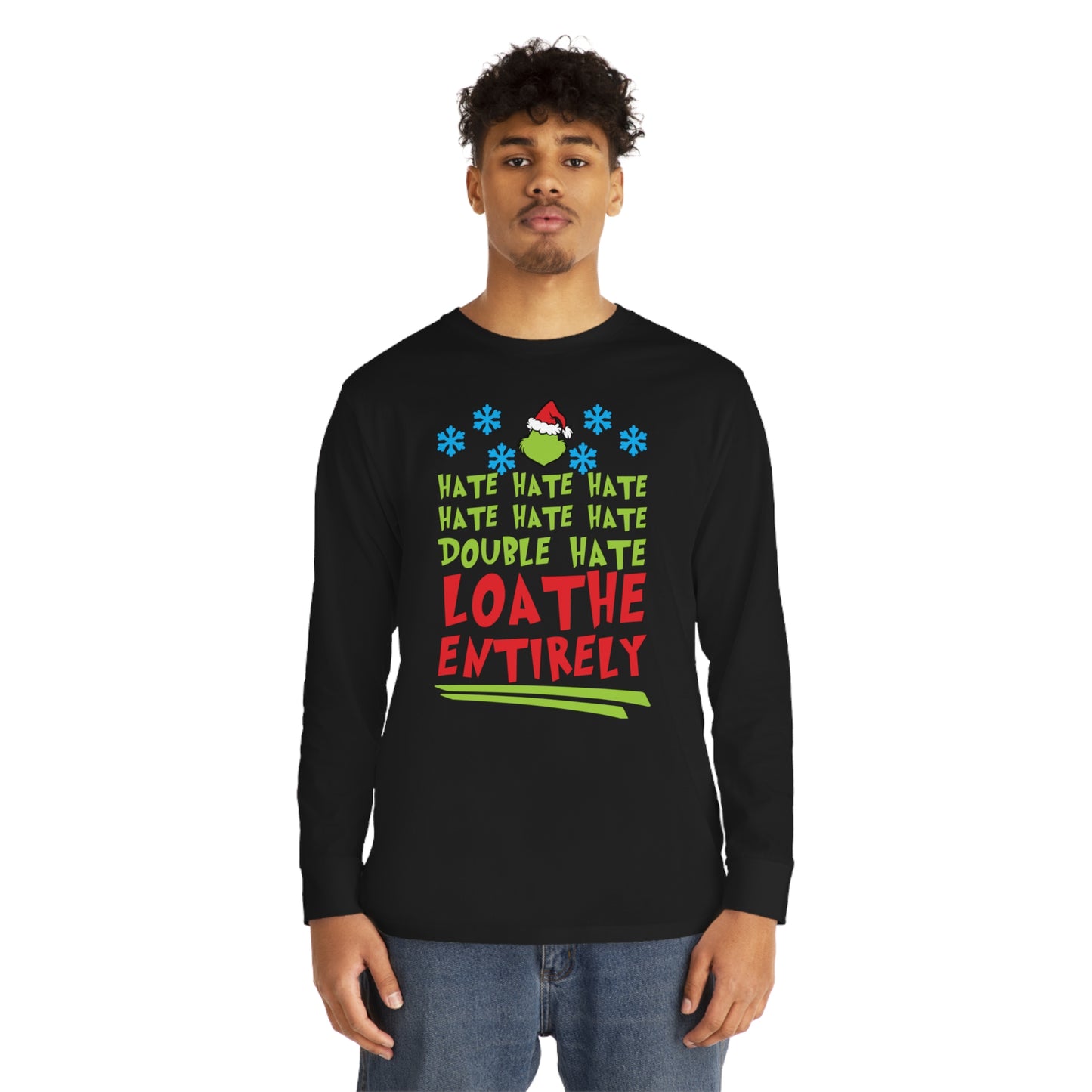 Grinch Hate Hate Hate Loathe Entirely Christmas Long Sleeve T-Shirt