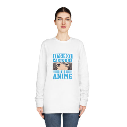 It's Not Cartoons It's Anime Long Sleeve T-shirt